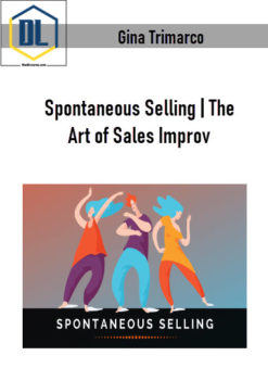 Gina Trimarco – Spontaneous Selling | The Art of Sales Improv