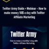 Twitter Army Guide + Webinar – How to make money 50$ a day with Twitter Affiliate Marketing