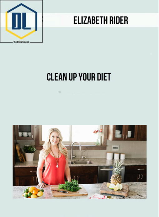 Elizabeth Rider - Clean Up Your Diet