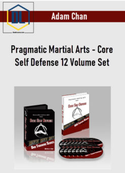 Adam Chan – Pragmatic Martial Arts – Core Self Defense 12 Volume Set