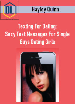 Hayley Quinn - Texting For Dating: Sexy Text Messages For Single Guys Dating Girls