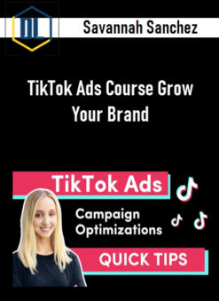 Savannah Sanchez - TikTok Ads Course Grow Your Brand