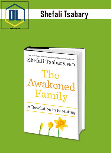 Shefali Tsabary – 8 Weeks To An Awakened Family (Level 1 & 2)