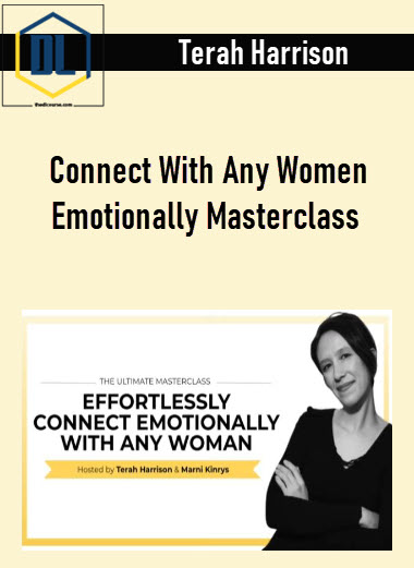 Terah Harrison – Connect With Any Women Emotionally Masterclass