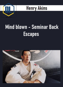 Henry Akins – Mind blown – Seminar Back Escapes