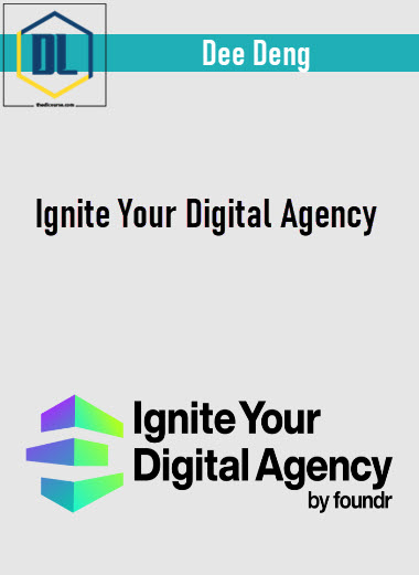 Ignite Your Digital Agency by Dee Deng