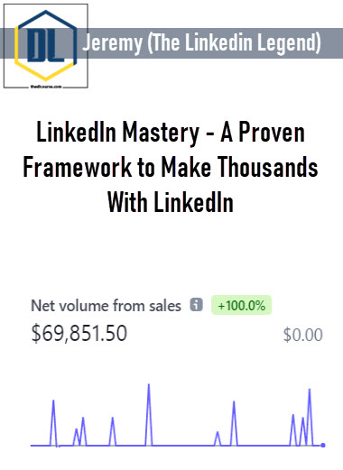 Jeremy (The Linkedin Legend) – LinkedIn Mastery – A Proven Framework to Make Thousands With LinkedIn