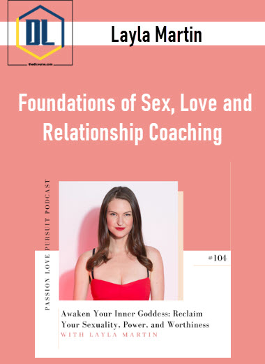 Layla Martin - Foundations of Sex, Love and Relationship Coaching