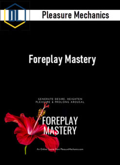 Pleasure Mechanics – Foreplay Mastery