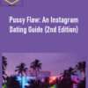 Pussy Flow: An Instagram Dating Guide (2nd Edition)