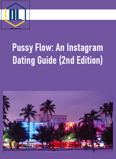 Pussy Flow: An Instagram Dating Guide (2nd Edition)