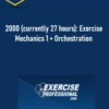 2000 (currently 27 hours): Exercise Mechanics 1 + Orchestration