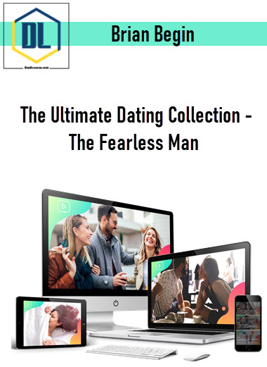 Brian Begin – The Ultimate Dating Collection – The Fearless Man