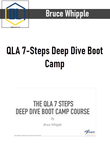 Bruce Whipple – QLA 7-Steps Deep Dive Boot Camp