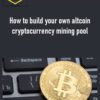 How to build your own altcoin cryptocurrency mining pool