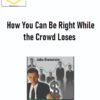 Jack Bernstein – How You Can Be Right While the Crowd Loses