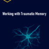NICABM – Working with Traumatic Memory