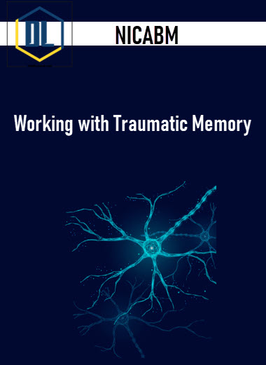 NICABM – Working with Traumatic Memory
