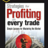 Strategies for Profiting on Every Trade: Simple Lessons for Mastering the Market