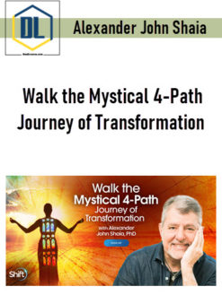 Alexander John Shaia – Walk the Mystical 4-Path Journey of Transformation