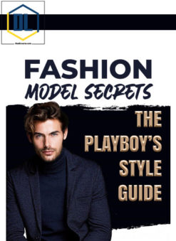 Fashion Model Secrets: The Ultimate Men’s Style Guide