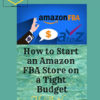 How To Start An Amazon FBA Store On A Tight Budget