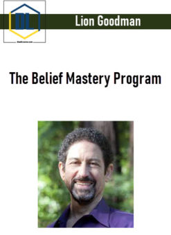 Lion Goodman – The Belief Mastery Program