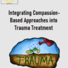 NICABM – Integrating Compassion-Based Approaches into Trauma Treatment