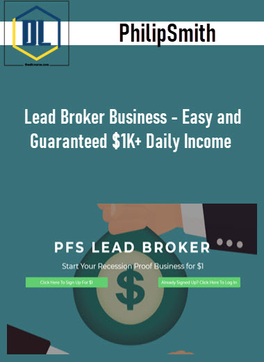 PhilipSmith - Lead Broker Business - Easy and Guaranteed $1K+ Daily Income