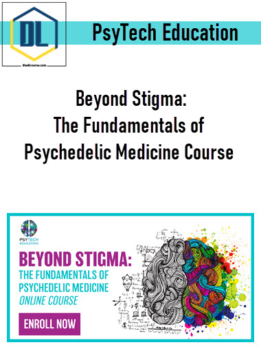 PsyTech Education - Beyond Stigma: The Fundamentals of Psychedelic Medicine Course