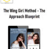 The Wing Girl Method – The Approach Blueprint