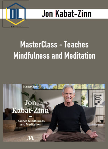 MasterClass – Jon Kabat-Zinn Teaches Mindfulness and Meditation