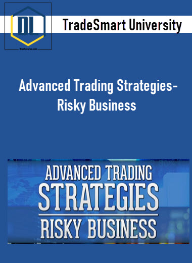 TradeSmart University – Advanced Trading Strategies- Risky Business