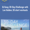 Qi Gong: 30-Day Challenge with Lee Holden. 30 short workouts