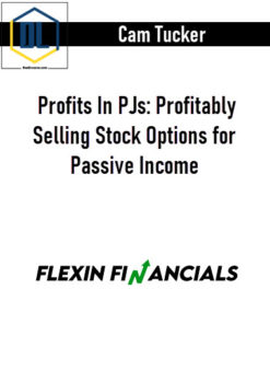 Cam Tucker – Profits In PJs: Profitably Selling Stock Options for Passive Income