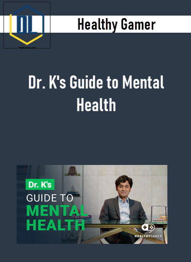 Healthy Gamer - Dr. K's Guide to Mental Health