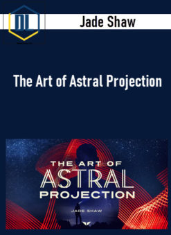 Jade Shaw – The Art of Astral Projection
