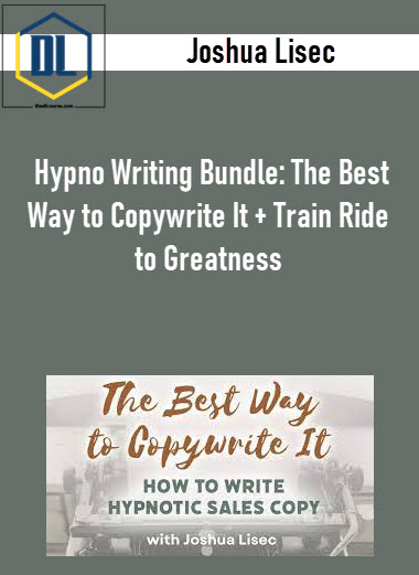 Joshua Lisec – Hypno Writing Bundle: The Best Way to Copywrite It + Train Ride to Greatness