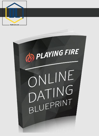 Playing With Fire – Online Dating Blueprint