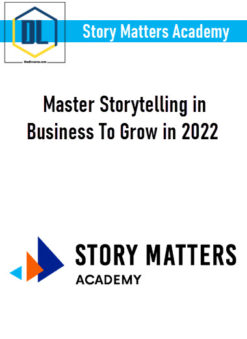 Story Matters Academy - Master Storytelling in Business To Grow in 2022