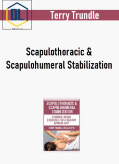 Terry Trundle – Scapulothoracic & Scapulohumeral Stabilization