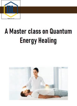 A Master class on Quantum Energy Healing