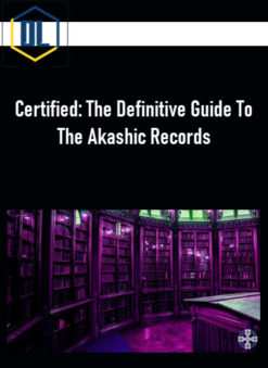 Certified: The Definitive Guide To The Akashic Records