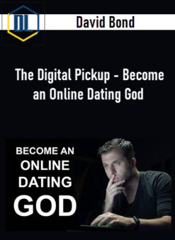 David Bond – The Digital Pickup – Become an Online Dating God