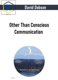 David Dobson – Other Than Conscious Communication