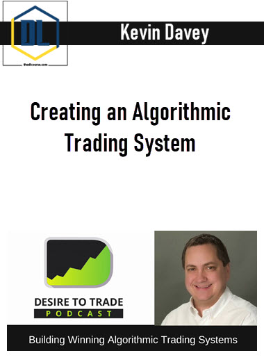 Kevin Davey – Creating an Algorithmic Trading System