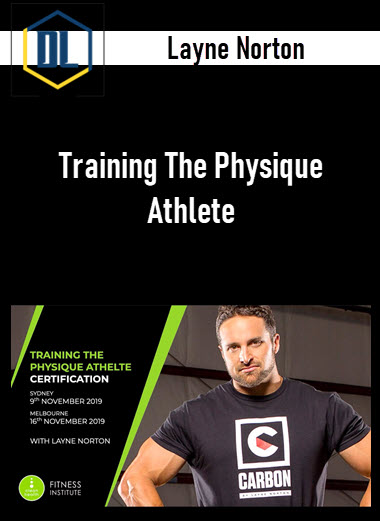 Layne Norton – Training The Physique Athlete