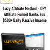 Lazy Affiliate Method – DFY Affiliate Funnel Banks You $500+ Daily Passive Income