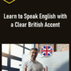 Learn to Speak English with a Clear British Accent