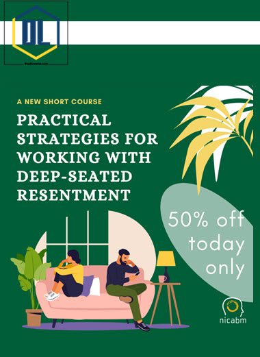 NICABM – Practical Strategies for Working with Deep-Seated Resentment